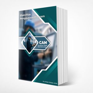 Efektifitas Penggunaan Program  CAM (Computer Aided  Manufacturing)