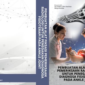 PEMBUATAN ALAT FIKSASI PEMERIKSAAN RADIOLOGI UNTUK PENEGAKAN DIAGNOSA FISIOTERAPI PADA ANKLE JOINT