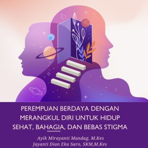 Perempuan Berdaya dengan Merangkul Diri Untuk Hidup Sehat, Bahagia dan Bebas Stigma