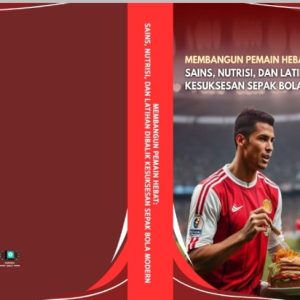 Membangun Pemain Hebat: Sains, Nutrisi, dan Latihan di Balik Kesuksesan Sepak Bola Modern