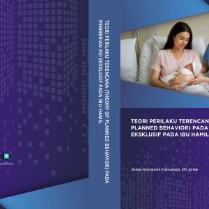 TEORI PERILAKU TERENCANA (THEORY OF PLANNED BEHAVIOR) pada PEMBERIAN ASI EKSKLUSIF PADA IBU HAMIL.