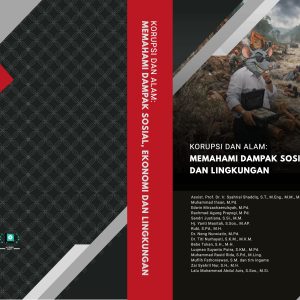 Korupsi dan Alam: Memahami Dampak Sosial, Ekonomi, dan Lingkungan