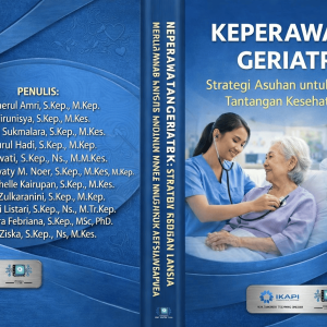 KEPERAWATAN GERIATRIK: STRATEGI ASUHAN UNTUK MENJAWAB TANTANGAN KESEHATAN LANSIA