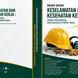 Dasar-Dasar Keselamatan Dan Kesehatan Kerja: Prinsip, Implementasi, Dan Evaluasi Di Tempat Kerja