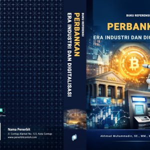 BUKU REFERENSI PERBANKAN ERA INDUSTRI DAN DIGITALISASI