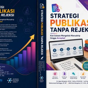 STRATEGI PUBLIKASI TANPA REJEKSI : KIAT SUKSES MENGELOLA MANUSKRIP HINGGA ACCEPTED