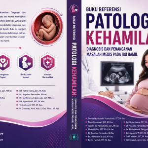 BUKU REFERENSI PATOLOGI KEHAMILAN: DIAGNOSIS DAN PENANGANAN MASALAH MEDIS PADA IBU HAMIL