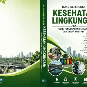 BUKU REFERENSI KESEHATAN LINGKUNGAN: TEORI, PENCEGAHANPENYAKIT, DAN UPAYA SANITASI