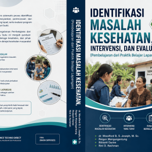 IDENTIFIKASI MASALAH KESEHATAN, INTERVENSI, DAN EVALUASI  (Pembelajaran dari Praktik Belajar Lapangan)