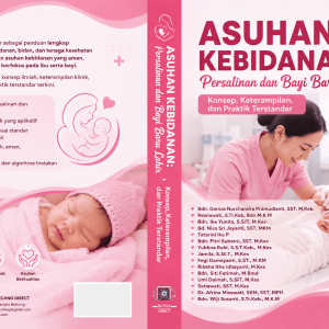 Asuhan Kebidanan: Persalinan dan Bayi Baru Lahir — Konsep, Keterampilan, dan Praktik Terstandar