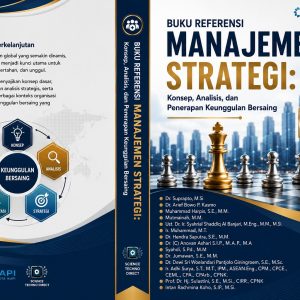 BUKU  REFERENSI MANAJEMEN STRATEGI: KONSEP, ANALISIS, DAN PENERAPAN KEUNGGULAN BERSAING
